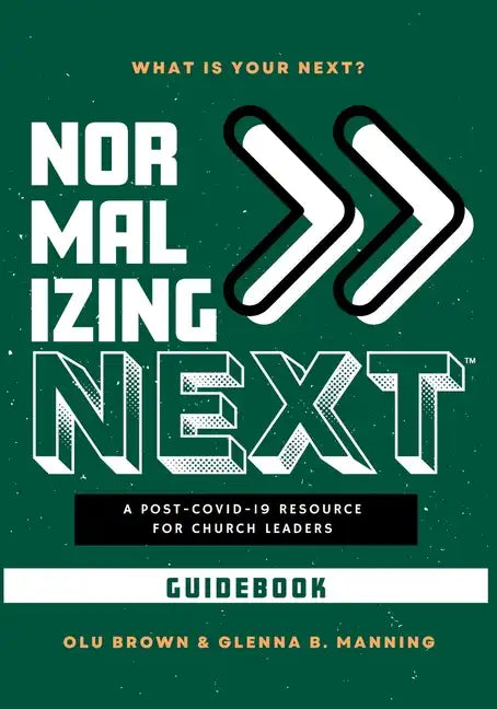 Normalizing Next(TM) Guidebook: A Post-COVID-19 Resource for Church Leaders: A Post-COVID-19 Resource for Church Leaders - Paperback