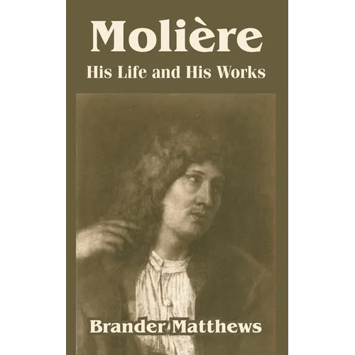 Moliere: His Life and His Works - Paperback