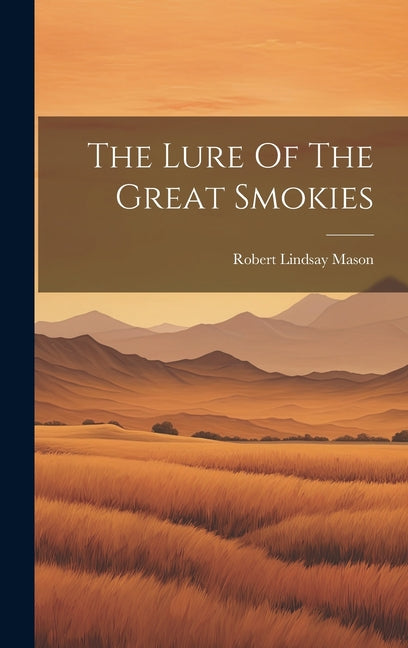 The Lure Of The Great Smokies - Hardcover