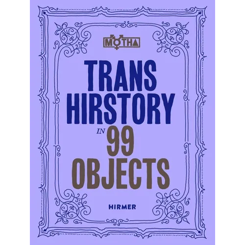 Trans Hirstory in 99 Objects - Paperback