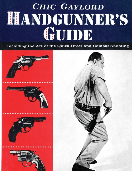 Handgunner's Guide: Including the Art of the Quick-Draw and Combat Shooting - Paperback