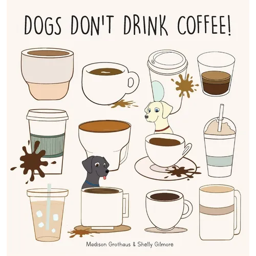 Dogs Don't Drink Coffee - Hardcover