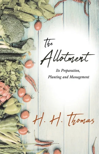 The Allotment;Its Preparation, Planting and Management - Paperback