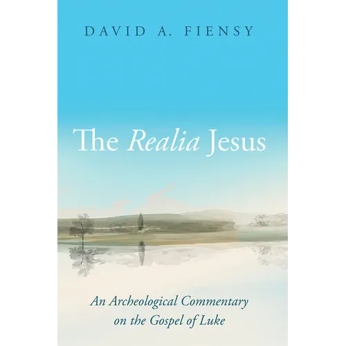 The Realia Jesus: An Archaeological Commentary on the Gospel of Luke - Hardcover