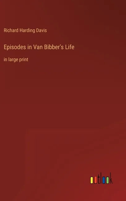 Episodes in Van Bibber's Life: in large print - Hardcover