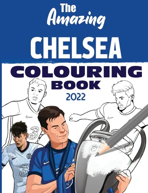 The Amazing Chelsea Colouring Book 2022 - Paperback