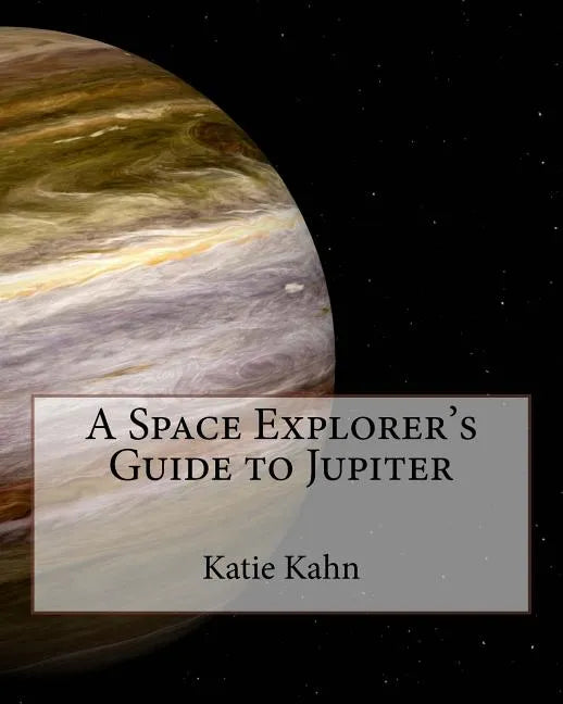 A Space Explorer's Guide to Jupiter - Paperback