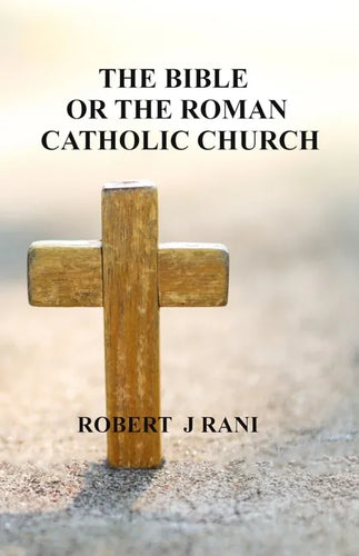 The Bible Or The Roman Catholic Church - Paperback