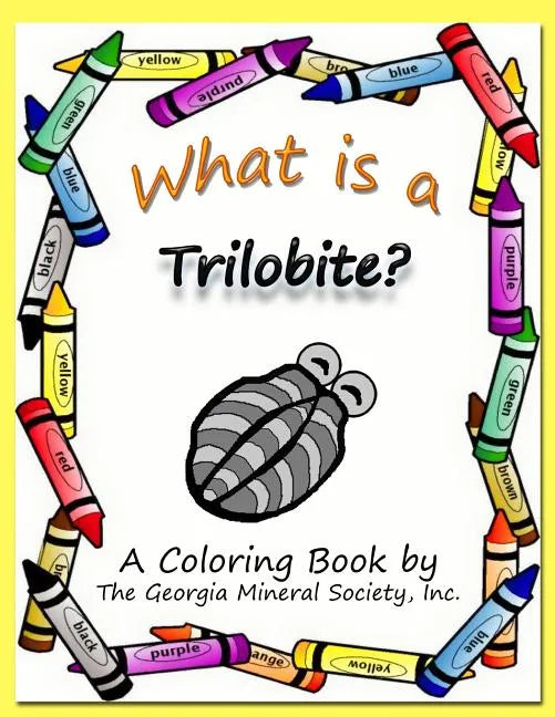 What Is a Trilobite?: A Coloring Book by the Georgia Mineral Society, Inc. - Paperback