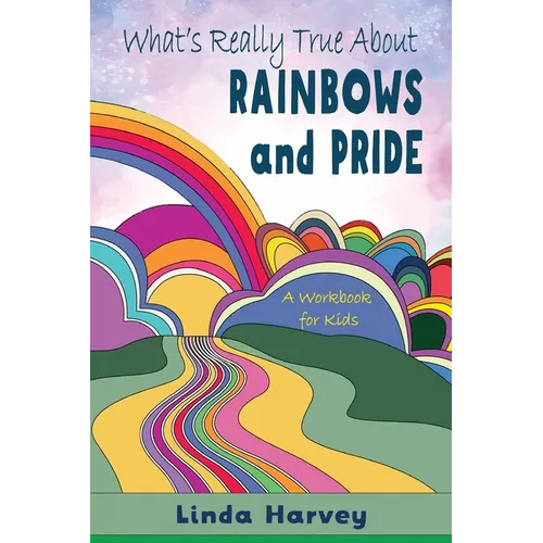 What's Really True About Rainbows and Pride: A workbook for kids - Paperback