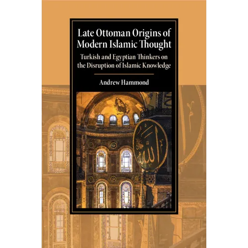 Late Ottoman Origins of Modern Islamic Thought - Paperback