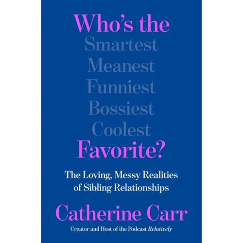 Who's the Favorite?: The Loving, Messy Realities of Sibling Relationships - Hardcover