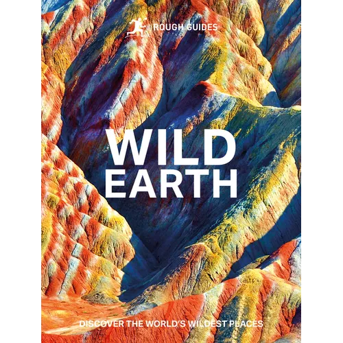 Rough Guides Wild Earth: Discover the World's Wildest Places - Hardcover