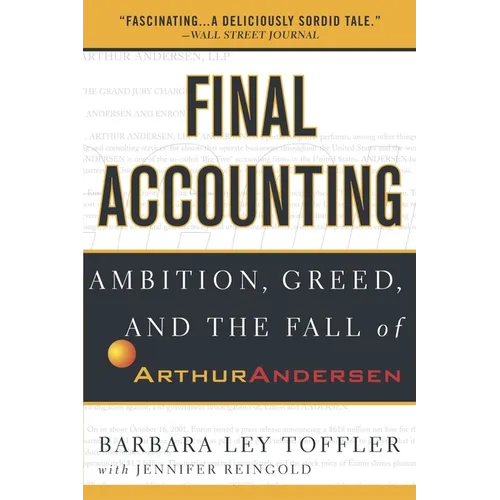 Final Accounting: Ambition, Greed and the Fall of Arthur Andersen - Paperback
