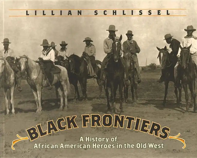 Black Frontiers: A History of African American Heroes in the Old West - Paperback
