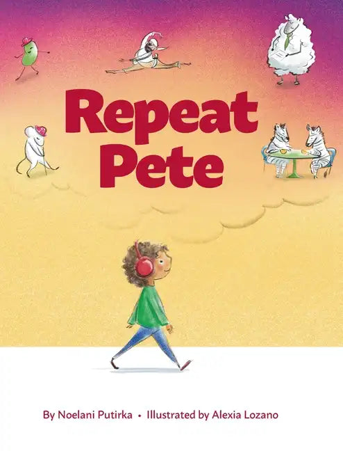 Repeat Pete: A Children's Book About Being Careful With Your Words - Hardcover