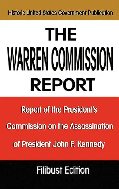 The Warren Commission Report: Report of the President's Commission on the Assassination of President John F. Kennedy - Hardcover
