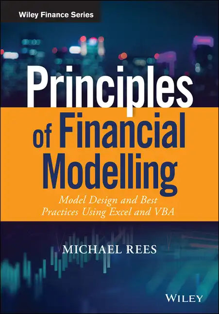 Principles of Financial Modelling: Model Design and Best Practices Using Excel and VBA - Hardcover