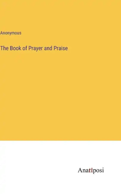 The Book of Prayer and Praise - Hardcover