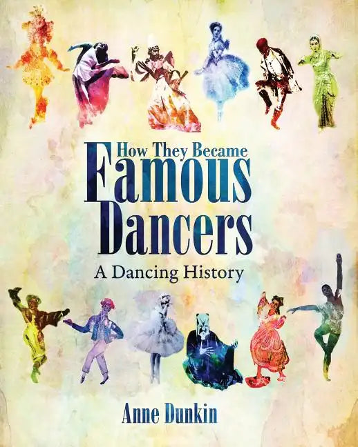 How They Became Famous Dancers: A Dancing History - Paperback