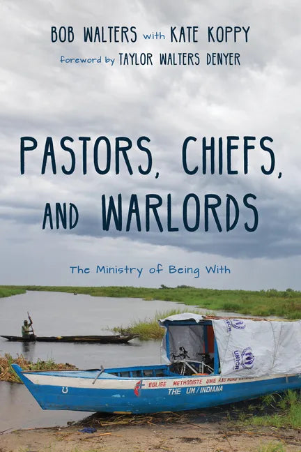 Pastors, Chiefs, and Warlords: The Ministry of Being with - Hardcover