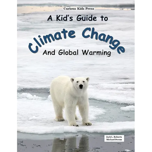 A Kid's Guide to Climate Change and Global Warming - Paperback