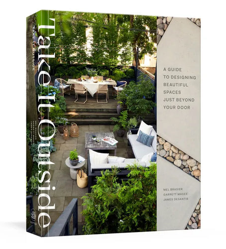 Take It Outside: A Guide to Designing Beautiful Spaces Just Beyond Your Door: An Interior Design Book - Hardcover