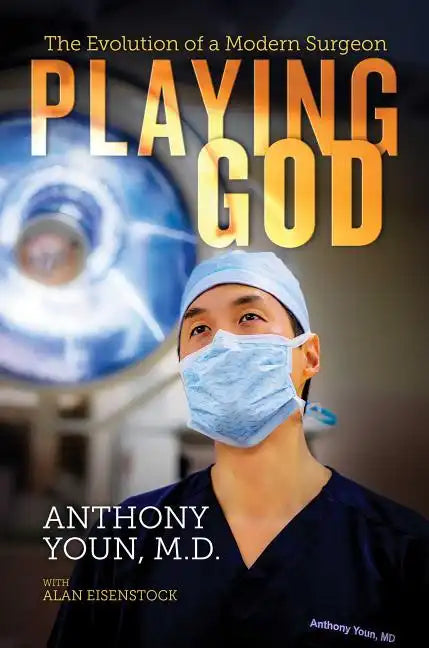 Playing God: The Evolution of a Modern Surgeon - Hardcover