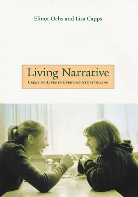 Living Narrative: Creating Lives in Everyday Storytelling - Paperback