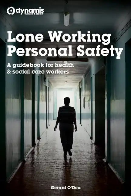 Lone Working Personal Safety: A guidebook for health & social care workers - Paperback
