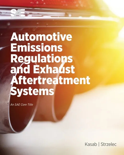 Automotive Emissions Regulations and Exhaust Aftertreatment Systems - Paperback