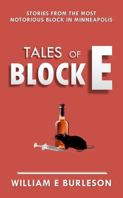 Tales of Block E: Three stories from the most notorious block in Minneapolis. - Paperback