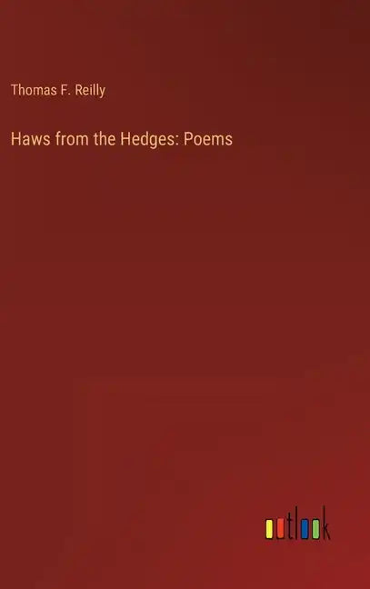 Haws from the Hedges: Poems - Hardcover
