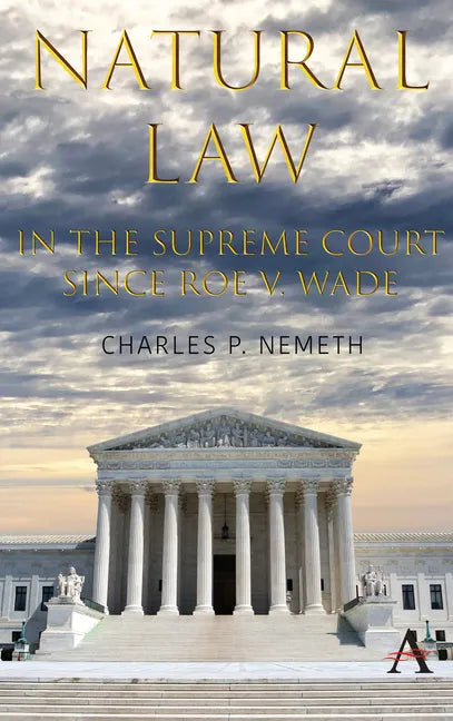 Natural Law Jurisprudence in U.S. Supreme Court Cases Since Roe V. Wade - Hardcover