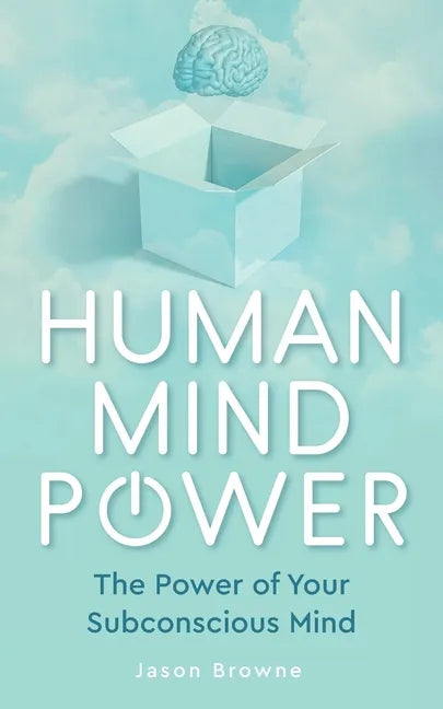Human Mind Power: The Power of your Subconscious Mind - Paperback
