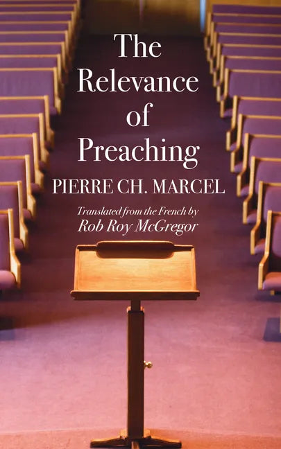 The Relevance of Preaching - Hardcover
