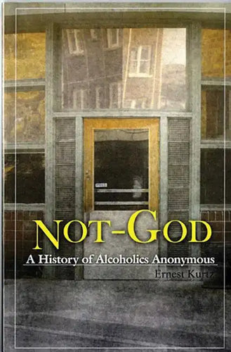 Not God: A History of Alcoholics Anonymous - Paperback