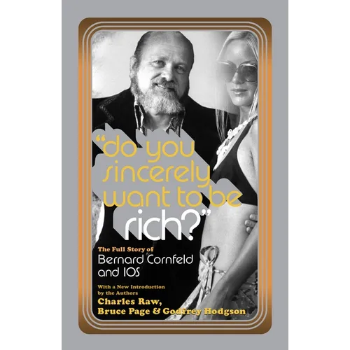 Do You Sincerely Want to Be Rich?: The Full Story of Bernard Cornfeld and I.O.S. - Paperback