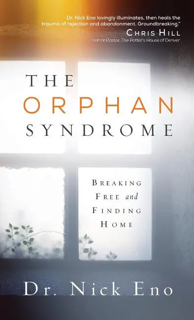 The Orphan Syndrome: Breaking Free and Finding Home - Hardcover
