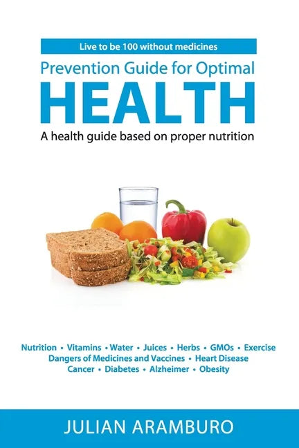 Prevention Guide for Optimal Health: A health guide based on proper nutrition - Paperback