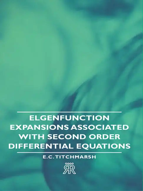 Elgenfunction Expansions Associated with Second Order Differential Equations - Hardcover