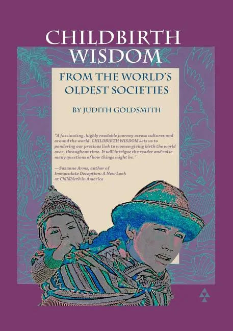 Childbirth Wisdom: From the World's Oldest Societies - Paperback