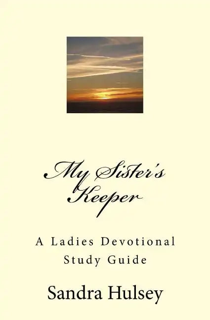 My Sisters Keeper: A Ladies Devotional Study Guide - Paperback