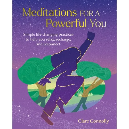 Meditations for a Powerful You: Simple Life-Changing Practices to Help You Relax, Recharge, and Reconnect - Paperback