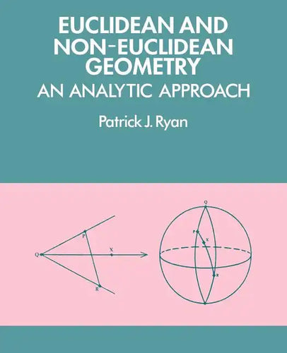 Euclidean and Non-Euclidean Geometry: An Analytic Approach - Paperback