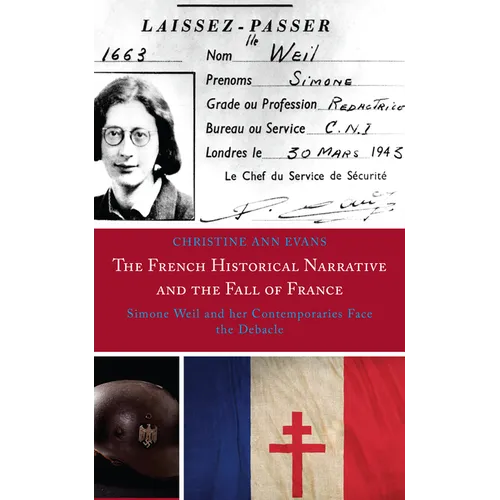 The French Historical Narrative and the Fall of France: Simone Weil and Her Contemporaries Face the Debacle - Paperback