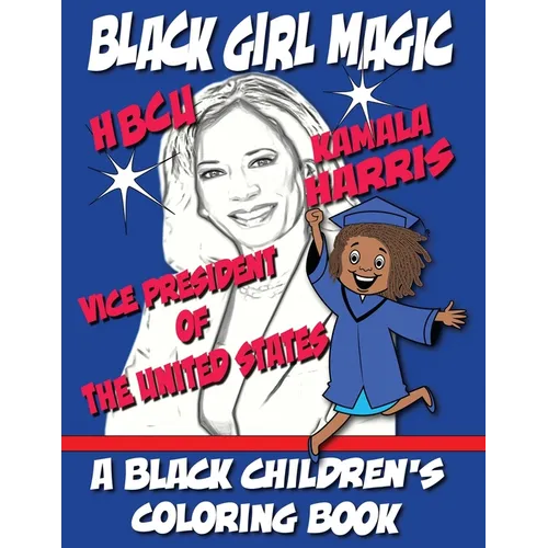 Black Girl Magic - Kamala Harris HBCU Coloring Book: 1st HBCU Vice President of The United States - Paperback