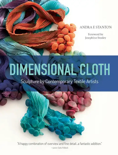 Dimensional Cloth: Sculpture by Contemporary Textile Artists - Hardcover