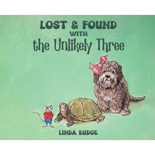 Lost and Found With The Unlikely Three - Hardcover