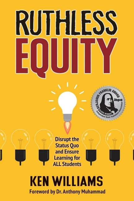 Ruthless Equity: Disrupt the Status Quo and Ensure Learning for All Students - Paperback